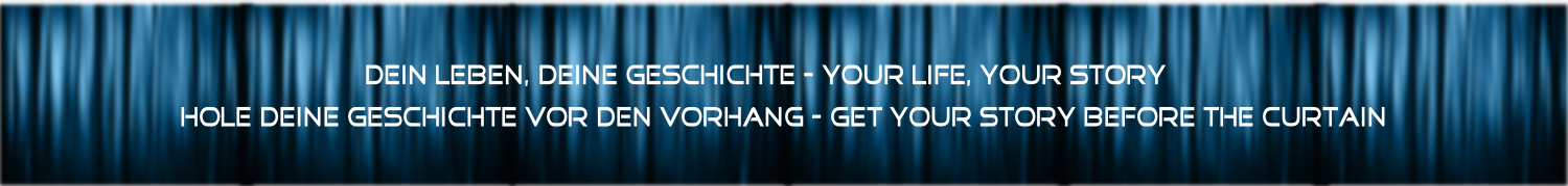 Hole deine gEschichte vor den vorhang - get your story before the curtain
